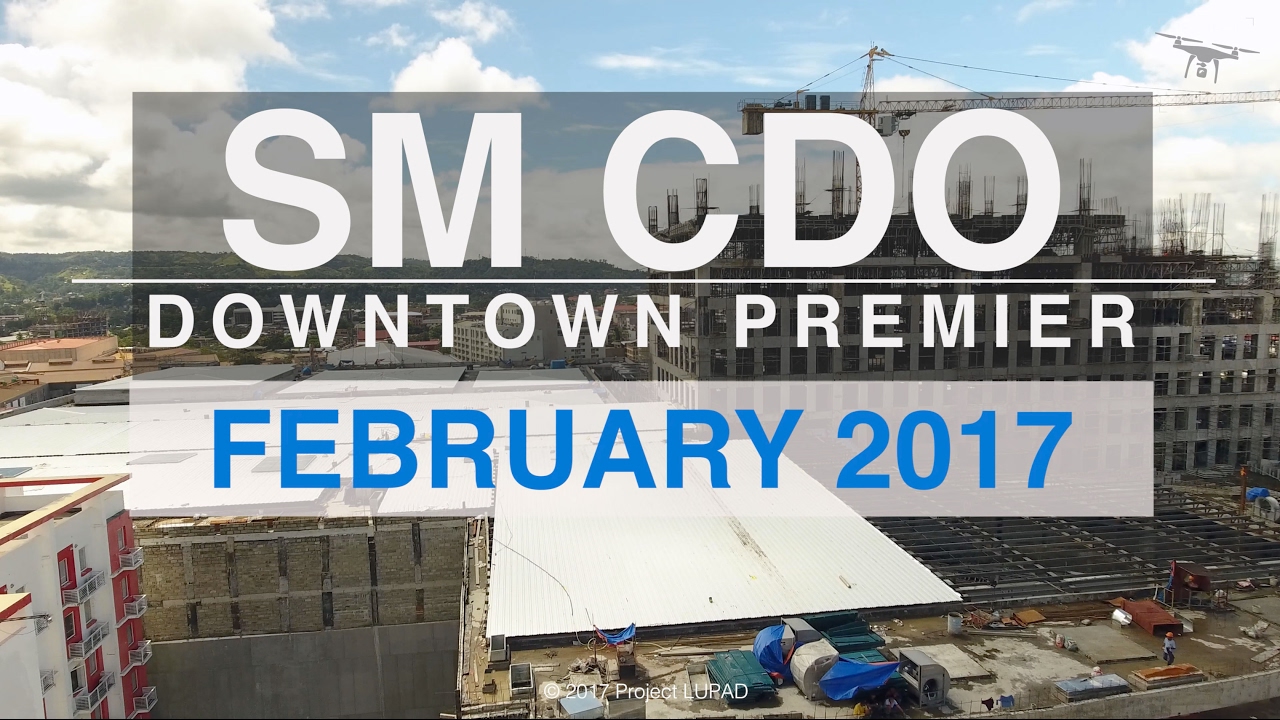 VIDEO: SM CDO Downtown Premier February 2017 Progress Update