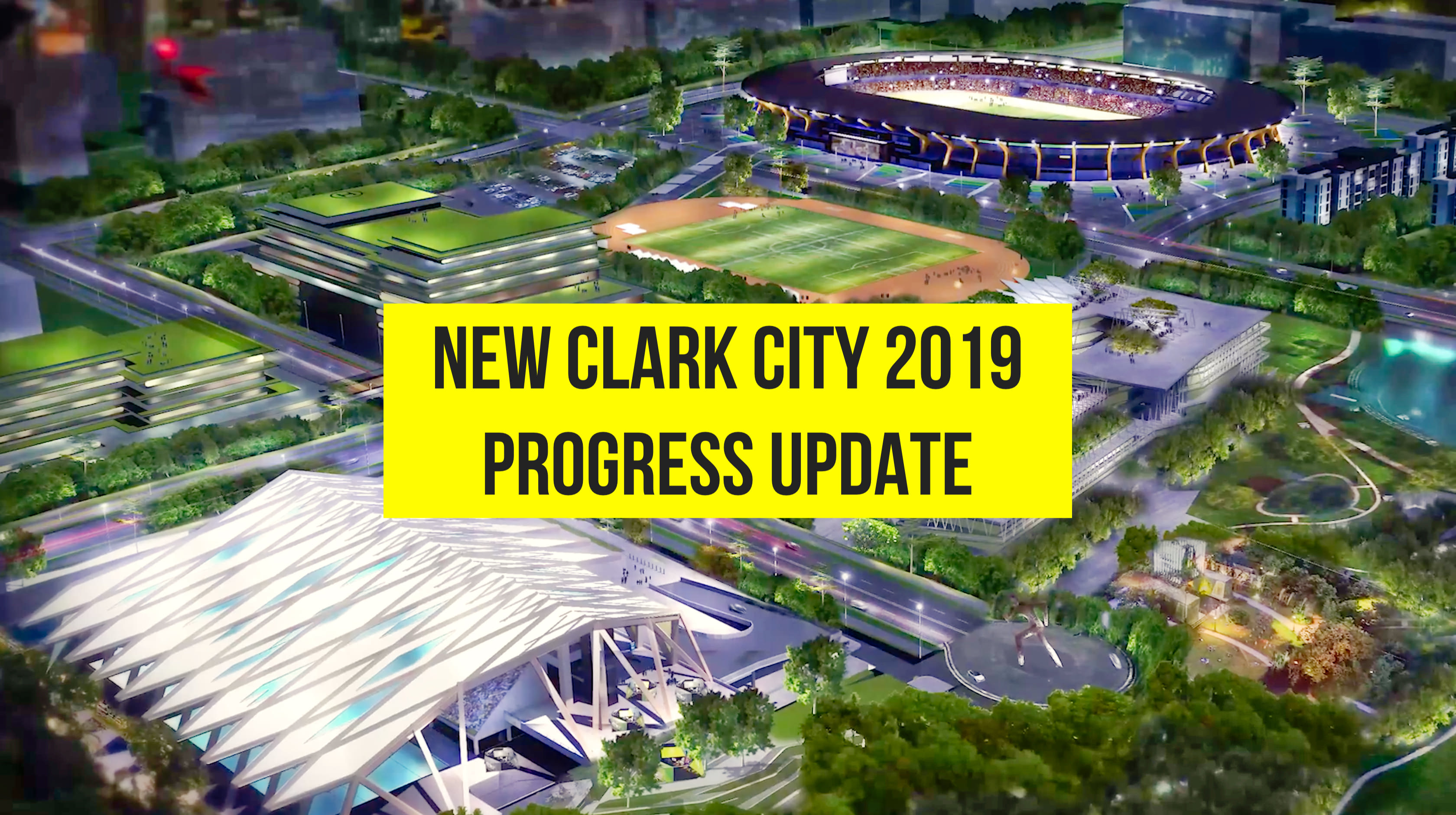 VIDEO New Clark City 2019 Progress Update